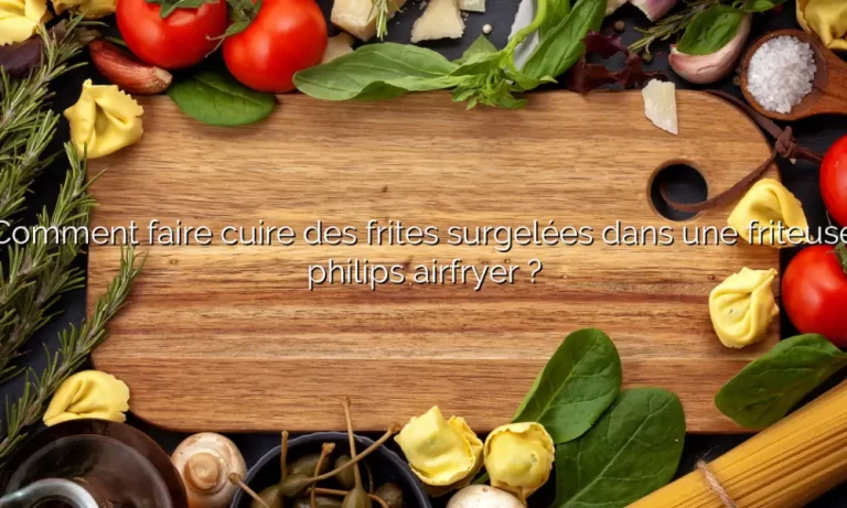 Comment faire cuire des frites surgelées dans une friteuse philips airfryer ?