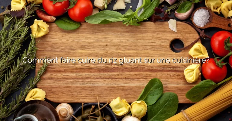 Comment faire cuire du riz gluant sur une cuisinière?